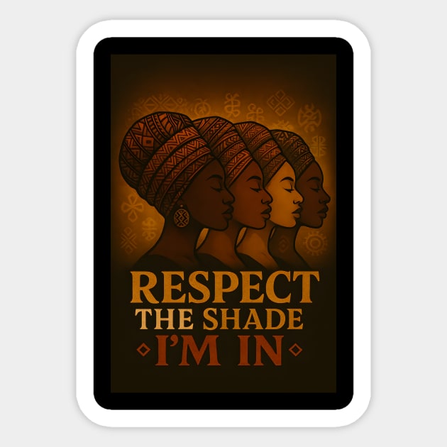 Respect The Shade I’M In Sticker by Roots In Royalty